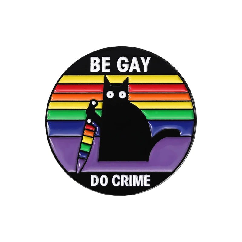 Be Gay Do Crime badge - rainbow, cats, duck, bees