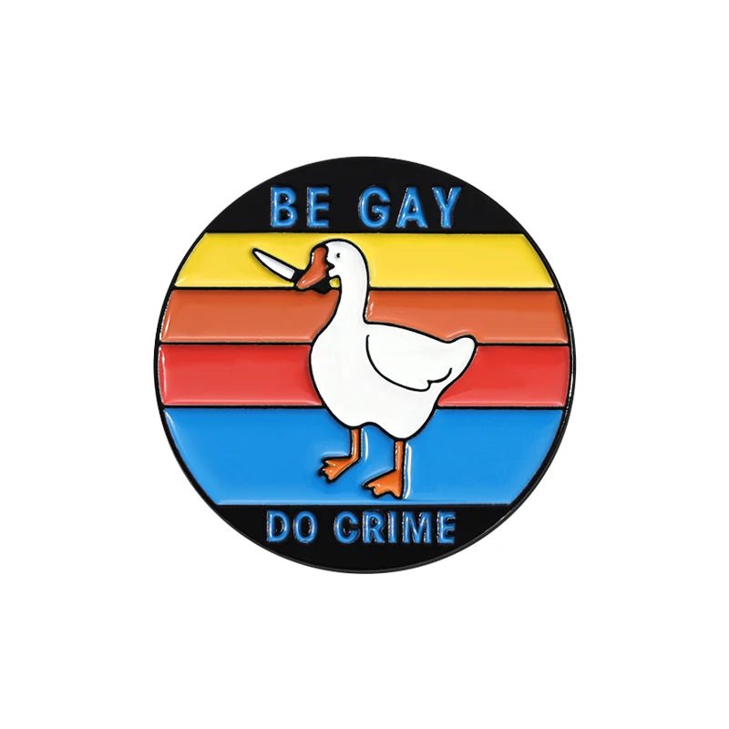 Be Gay Do Crime badge - rainbow, cats, duck, bees