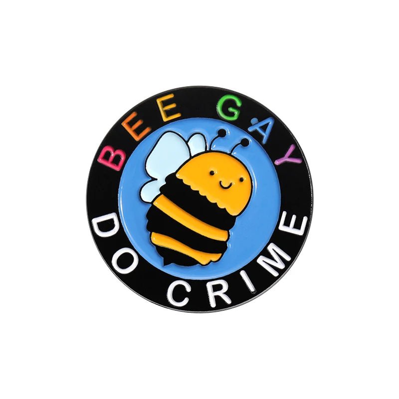 Be Gay Do Crime badge - rainbow, cats, duck, bees