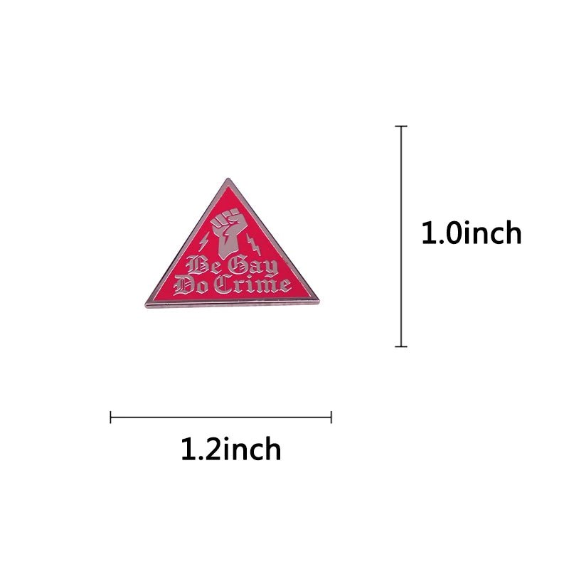 Be Gay Do Crime - red triangle enamel pin