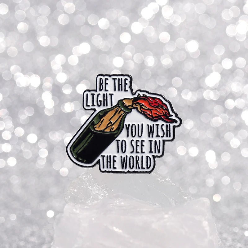 Be The Light You Wish To See In The World enamel pin
