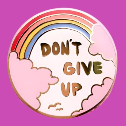 Don't Give Up - rainbow enamel badge