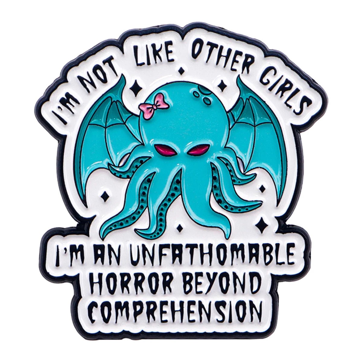 I'm Not Like Other Girls - cthulhu enamel badge