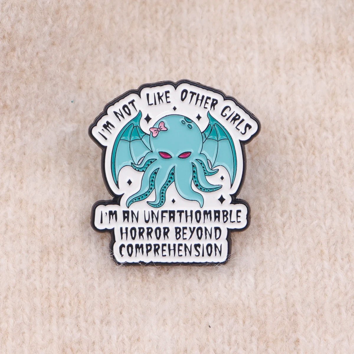 I'm Not Like Other Girls - cthulhu enamel badge