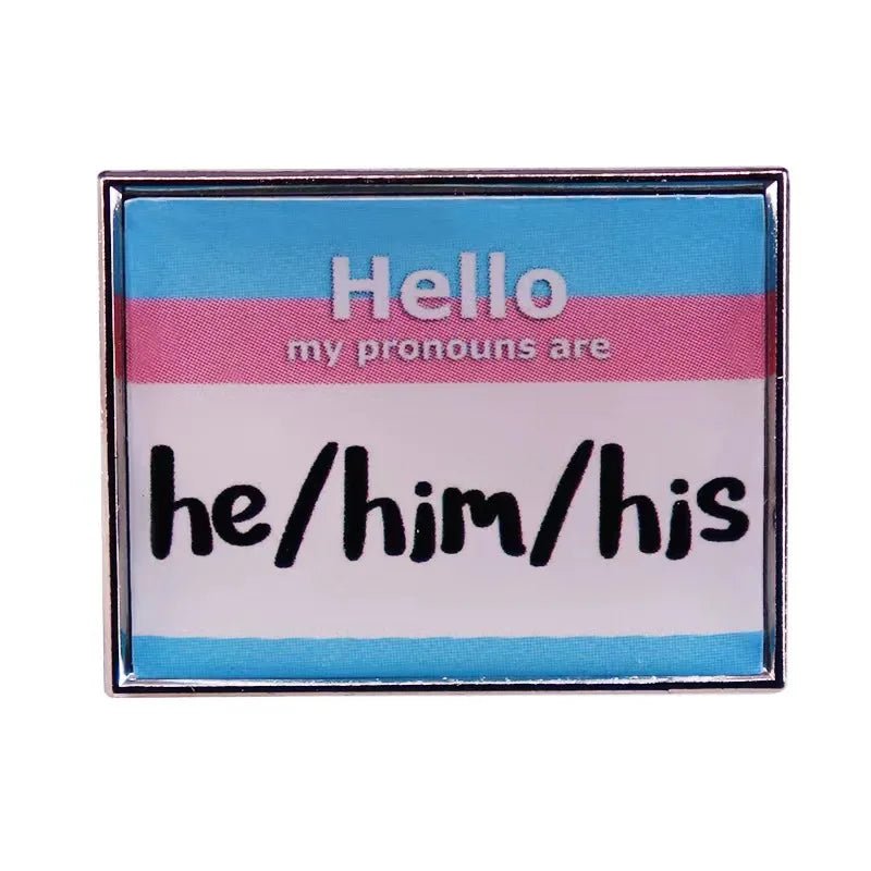 Hello my pronouns are He Him His trans flag badge