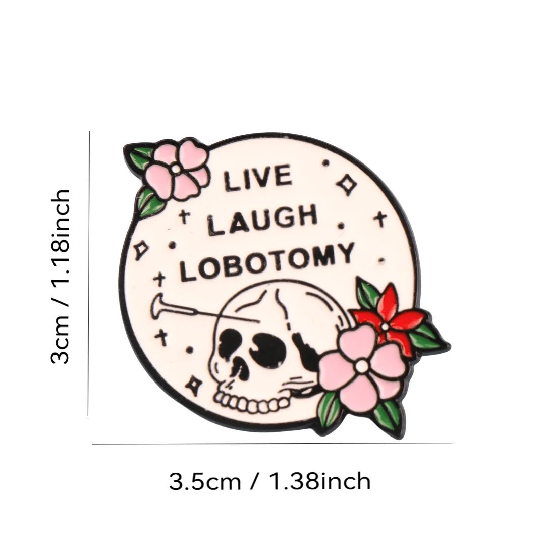 Live Laugh Lobotomy - enamel pin