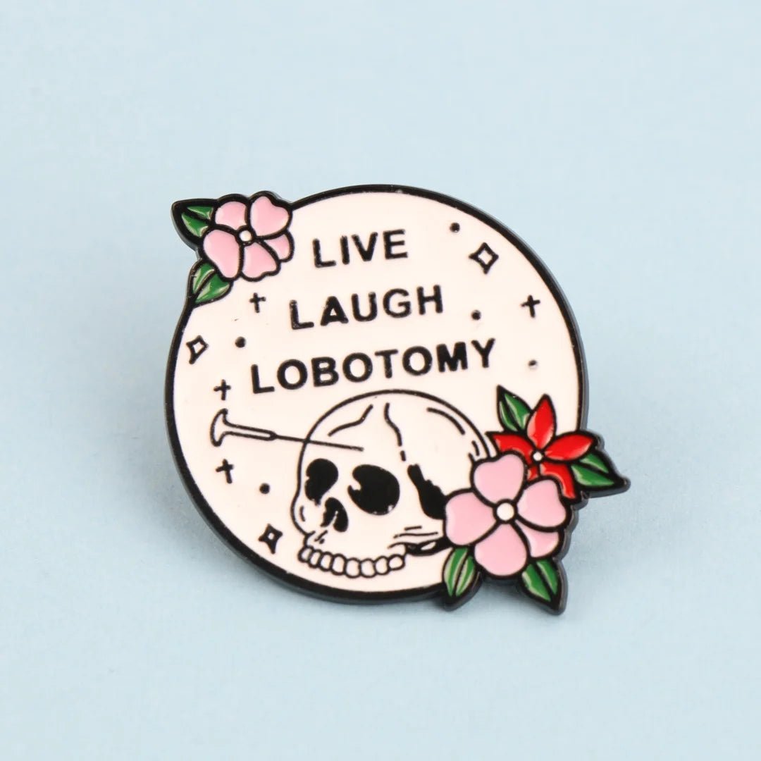 Live Laugh Lobotomy - enamel pin