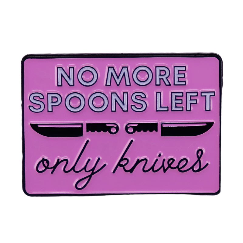 No More Spoons Left Only Knives - pink enamel pin. Chronic illness, neurodiversity pride badge