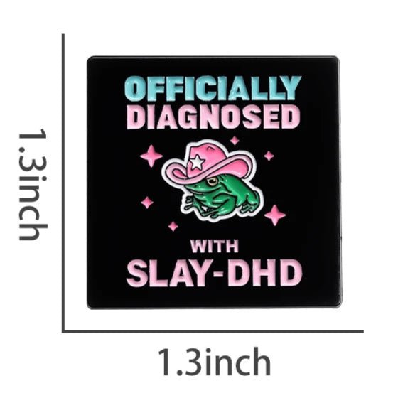Officially Diagnosed with SLAY-DHD - ADHD badge