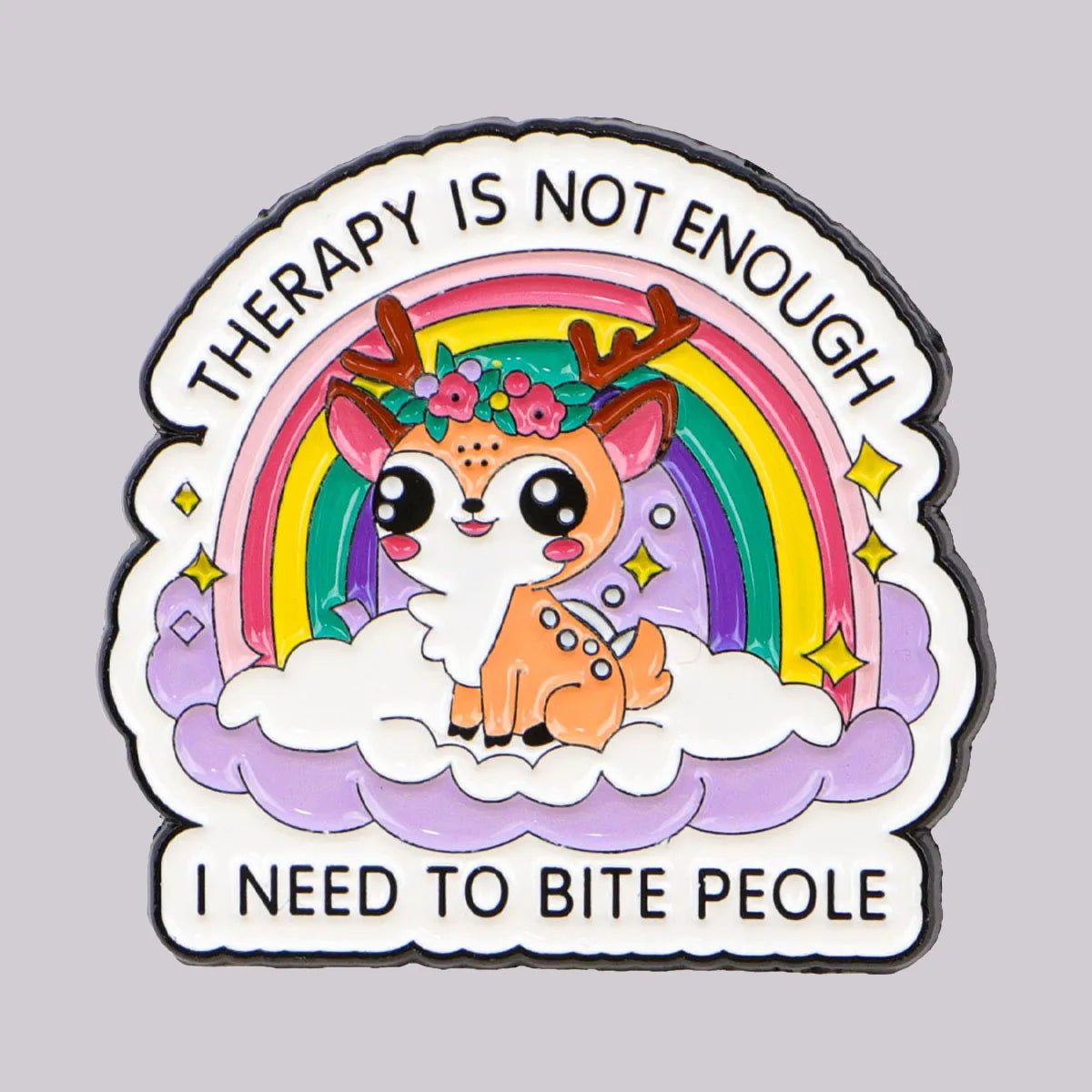 Therapy Is Not Enough I Need To Bite People - rainbow deer enamel pin