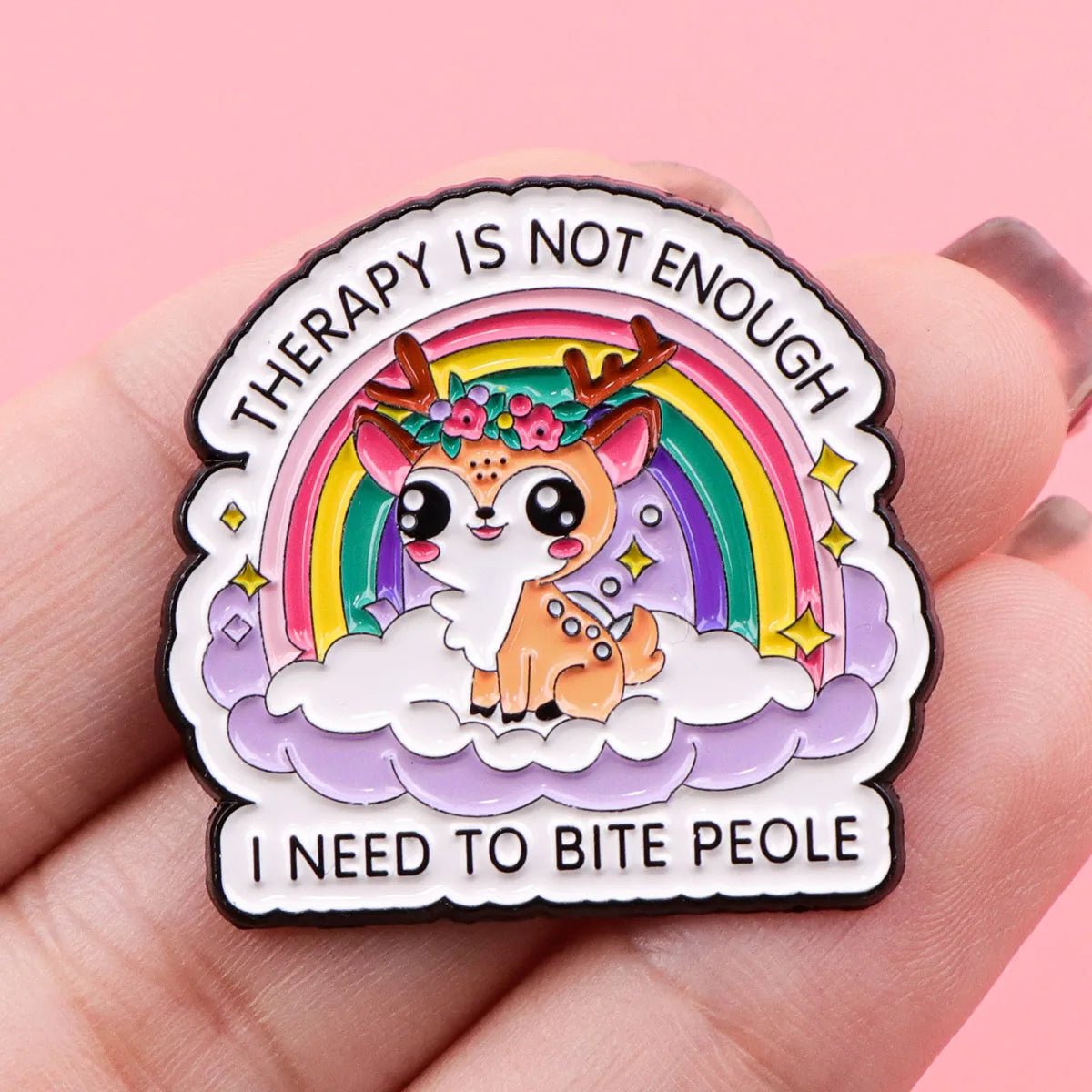 Therapy Is Not Enough I Need To Bite People - rainbow deer enamel pin