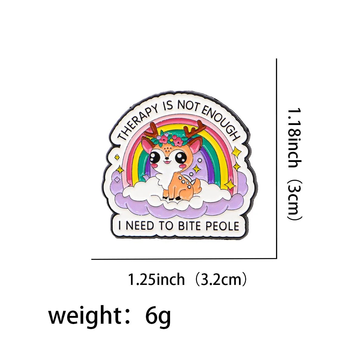 Therapy Is Not Enough I Need To Bite People - rainbow deer enamel pin