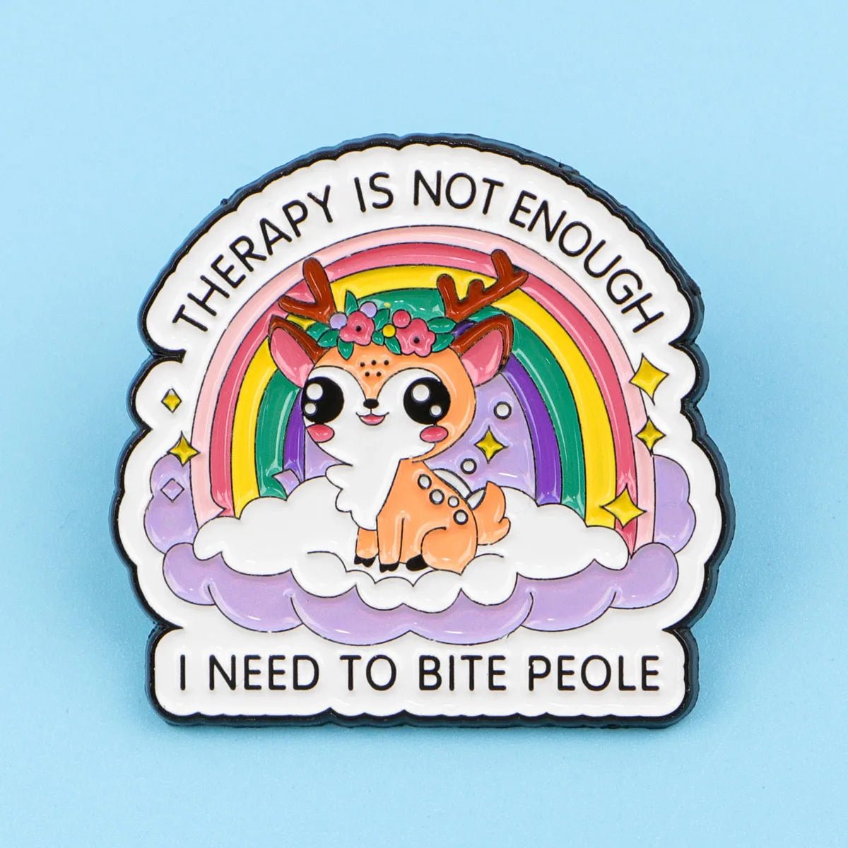 Therapy Is Not Enough I Need To Bite People - rainbow deer enamel pin