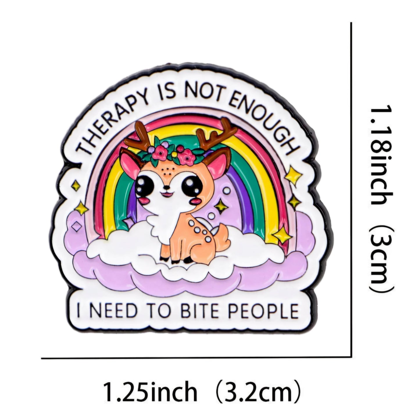 Therapy Is Not Enough I Need To Bite People - rainbow deer enamel pin