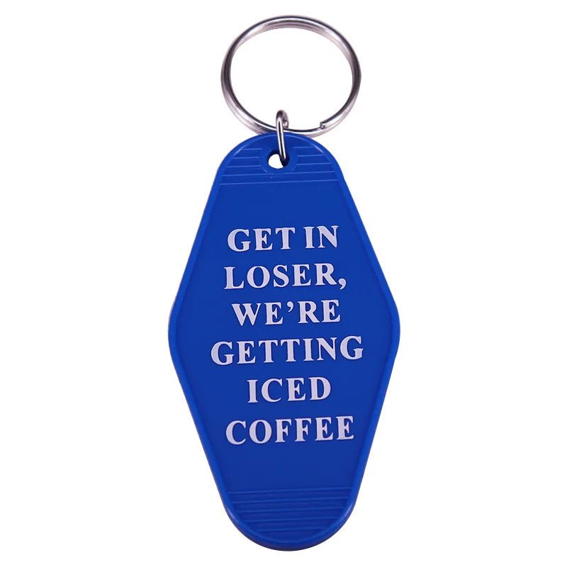 Get in loser we're getting iced coffee retro motel key ring