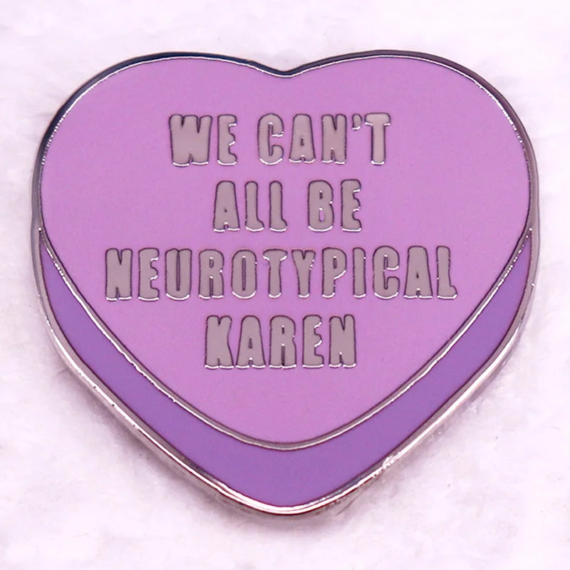 We Can't All Be Neurotypical Karen - purple enamel pin