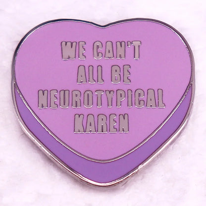 We Can't All Be Neurotypical Karen - purple enamel pin