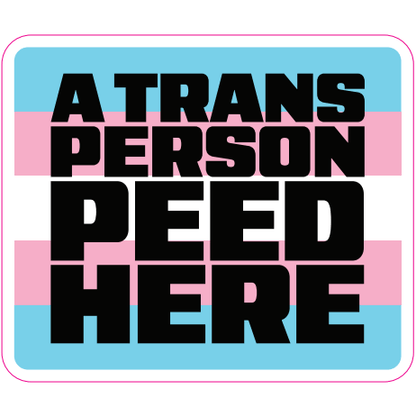 Sticker with 'A TRANS PERSON DEED HERE' text on a blue and pink striped background