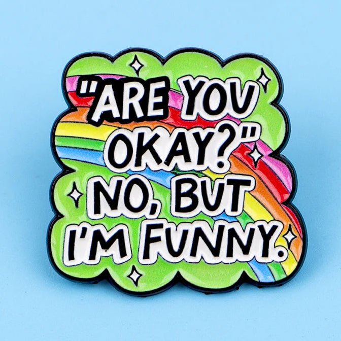 Rainbow badge with text 'Are you okay? No, but I'm funny' with a green background
