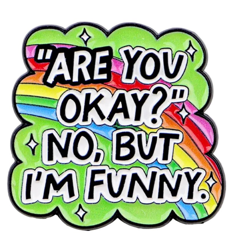 Rainbow badge with text 'Are you okay? No, but I'm funny' with a green background