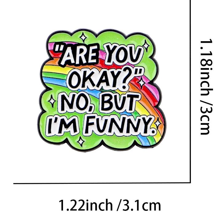 Rainbow badge with text 'Are you okay? No, but I'm funny' with a green background
