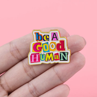Be A Good Human - enamel pin