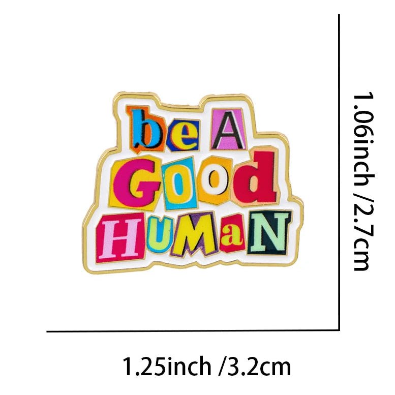 Colorful 'be a Good Human' badge with dimensions, weight, and material information on a white background.