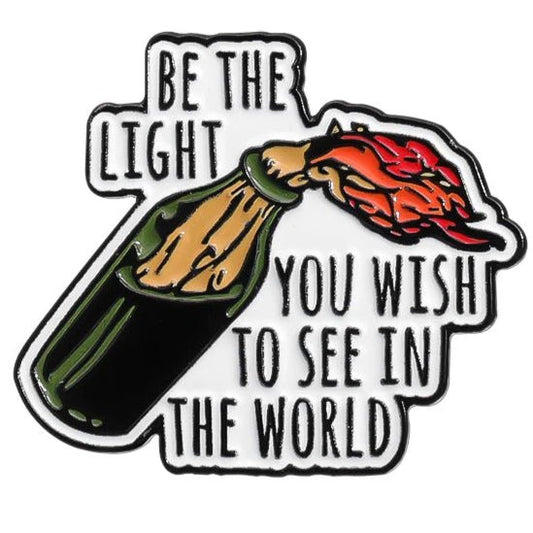 Be The Light You Wish To See In The World enamel protest pin. Molotov cocktail, resistance symbol