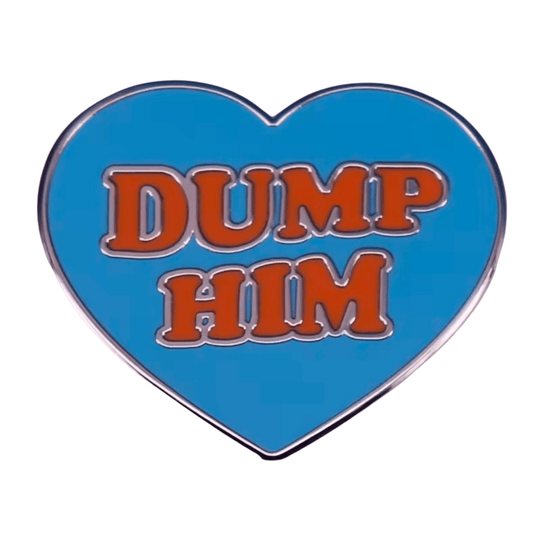 Blue heart-shaped pin with 'Dump Him' text in red