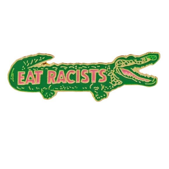 Eat Racists green crocodile alligator enamel pin