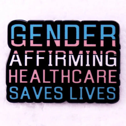 Gender Affirming Healthcare Saves Lives enamel pin