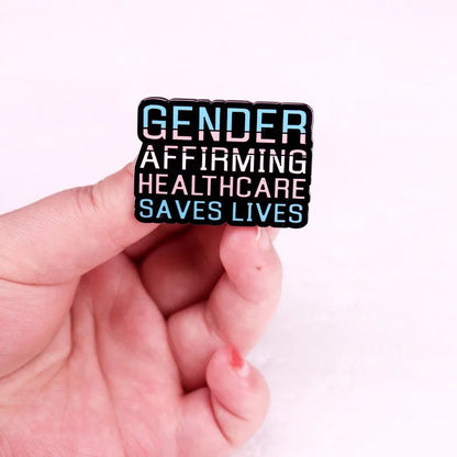 Gender Affirming Healthcare Saves Lives enamel pin