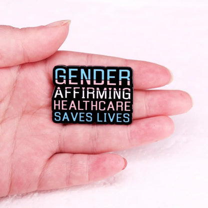 Gender Affirming Healthcare Saves Lives enamel pin