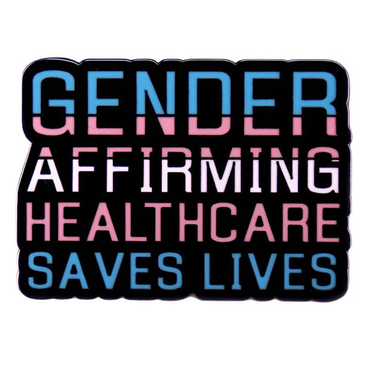 Gender Affirming Healthcare Saves Lives enamel pin. Black background featuring trans pride flag. Trans pride, trans rights, trans ally, protect trans kids. Badge for ally. Trans pride badge