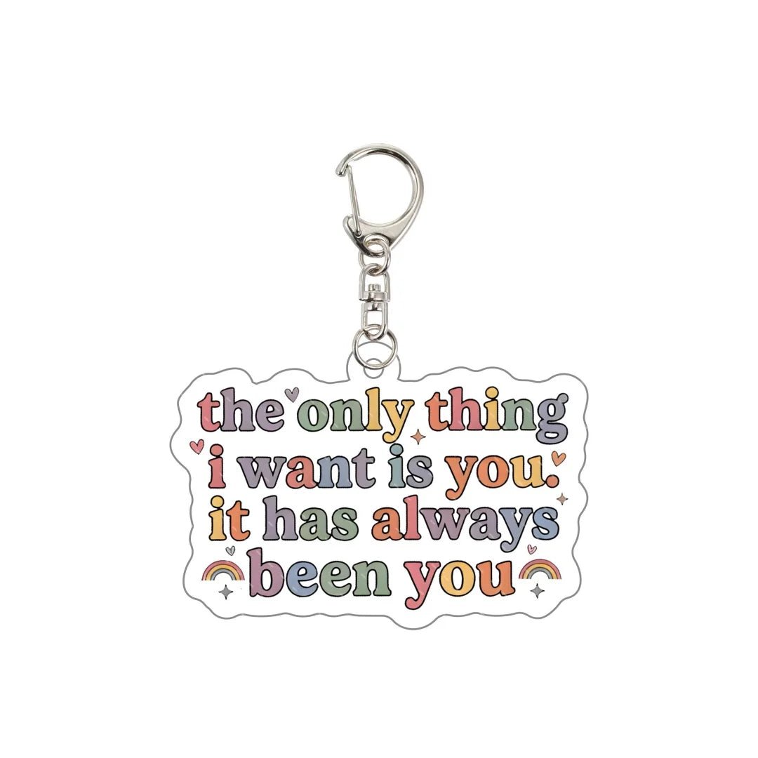 Heated Rivalry rainbow Keychain with colorful text 'the only thing I want is you. It has always been you'