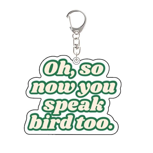Heated Rivalry Keychain with green text 'Oh, so now you speak bird too.' 