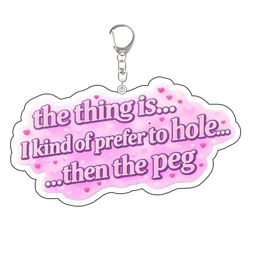 Heated Rivalry Keychain with pink text on a white background: the thing is I kind of prefer to be the hole then the peg