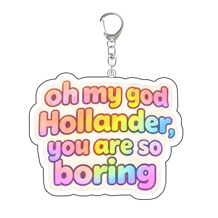 Heated Rivalry Keychain with colorful  rainbow text: oh my god Hollander, you are so boring