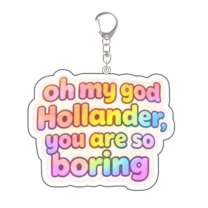 Heated Rivalry Keychain with colorful  rainbow text: oh my god Hollander, you are so boring