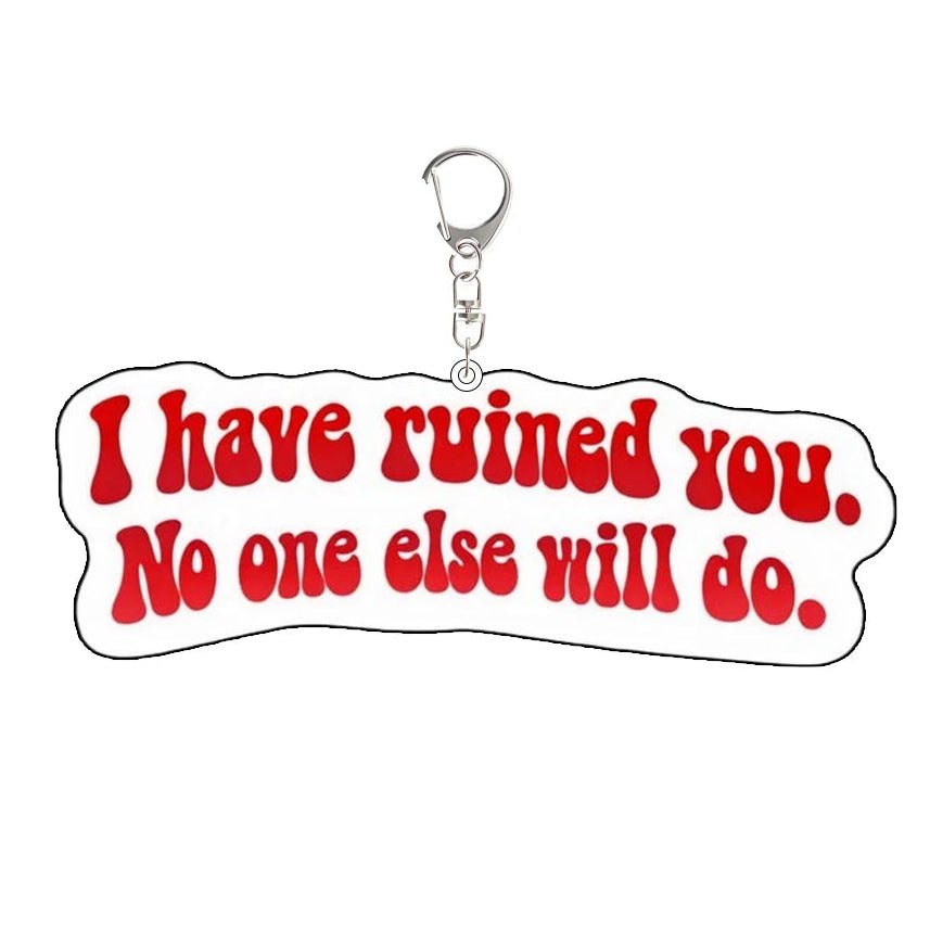 Heated Rivalry Keychain with red text: I have ruined you. No one else will do.