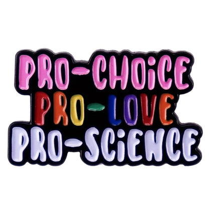 Colorful enamel pin with 'Pro-Choice Pro-Love Pro-Science' text on a white background