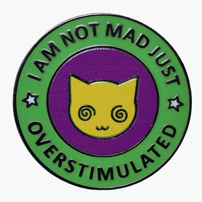 I Am Not Mad Just Overstimulated - enamel pin