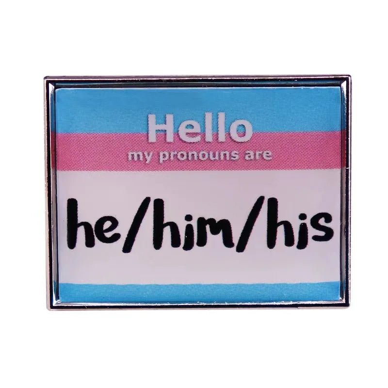 Hello my pronouns are He Him His  trans flag badge