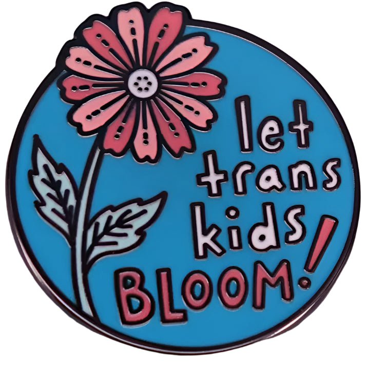 Let Trans Kids Bloom blue flower round enamel pin. Trans ally, trans pride pin