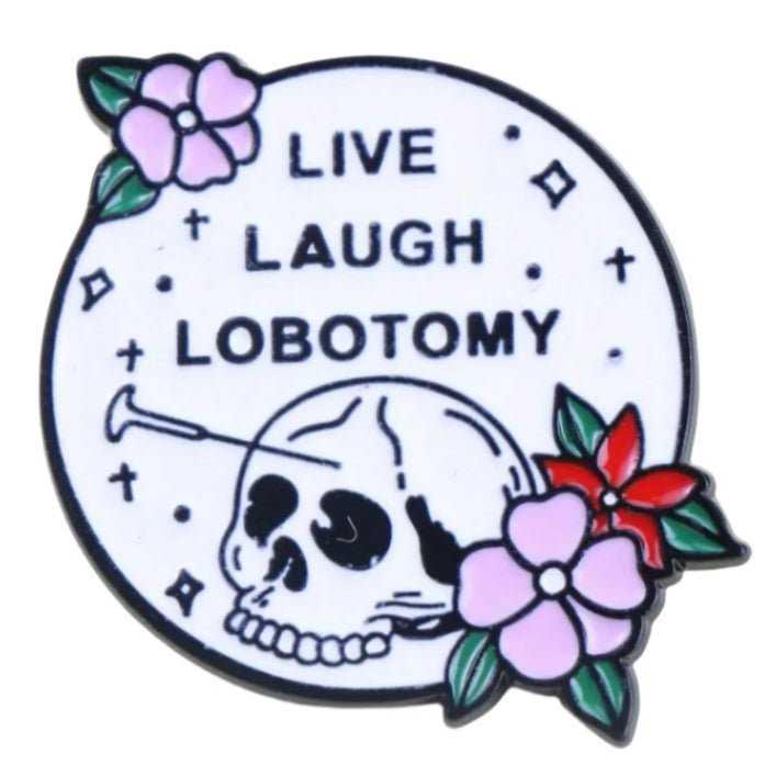 Enamel pin with skull design, flowers, and 'Live Laugh Lobotomy' text 