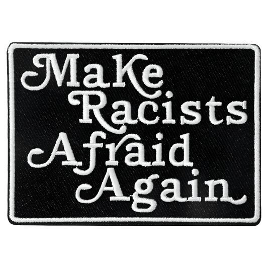 Make Racists Afraid Again black and white iron on patch