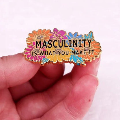 Masculinity Is What You Make It floral and gold enamel pin
