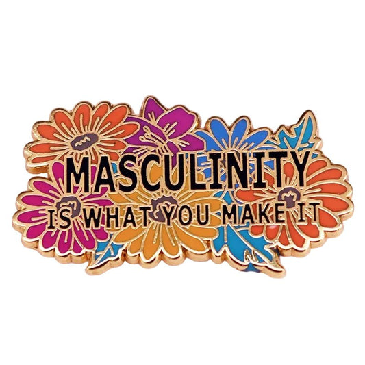 Masculinity Is What You Make It floral and gold enamel pin