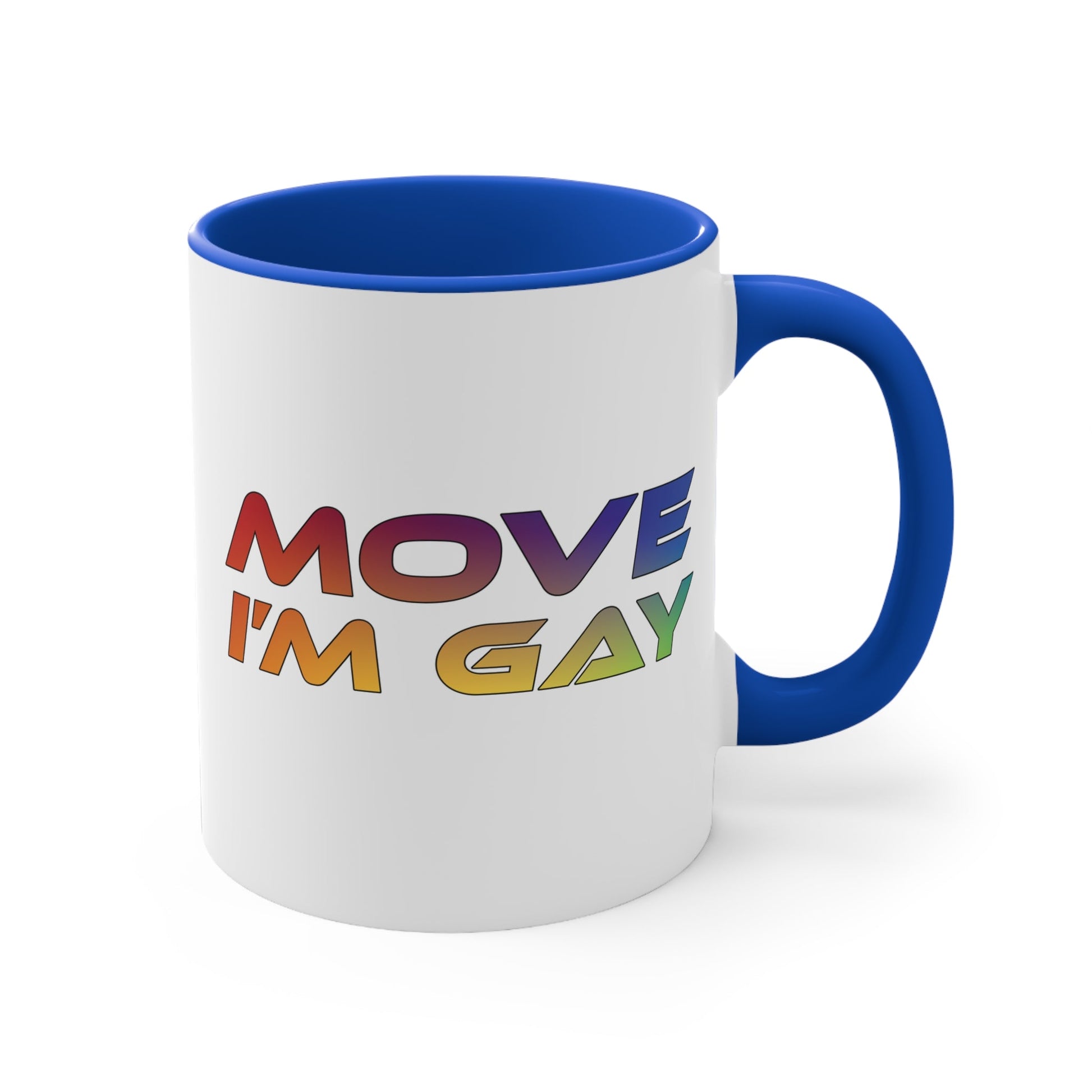 The MOVE I'M GAY accent mug by Printify features a clean white exterior with a striking blue handle and rim, and showcases bold, rainbow-colored "MOVE I'M GAY" text on its vibrant interior.