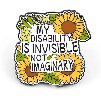 My Disability Is Invisible Not Imaginary - invisible illness sunflower badge